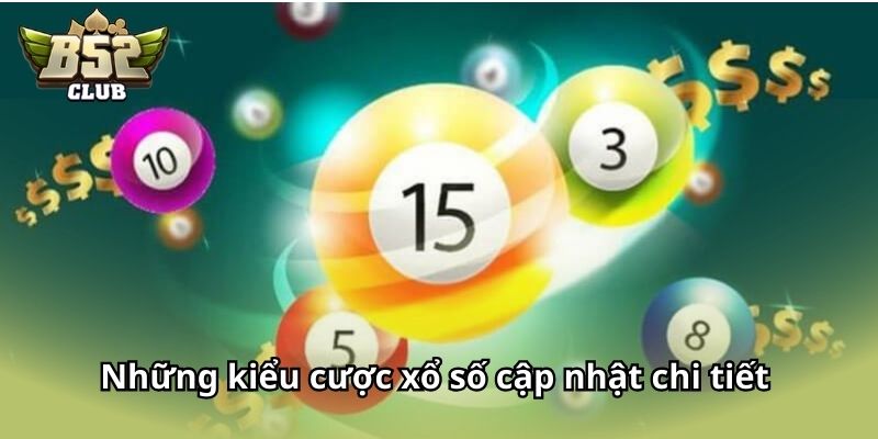 Những kiểu cược xổ số cập nhật chi tiết tại website